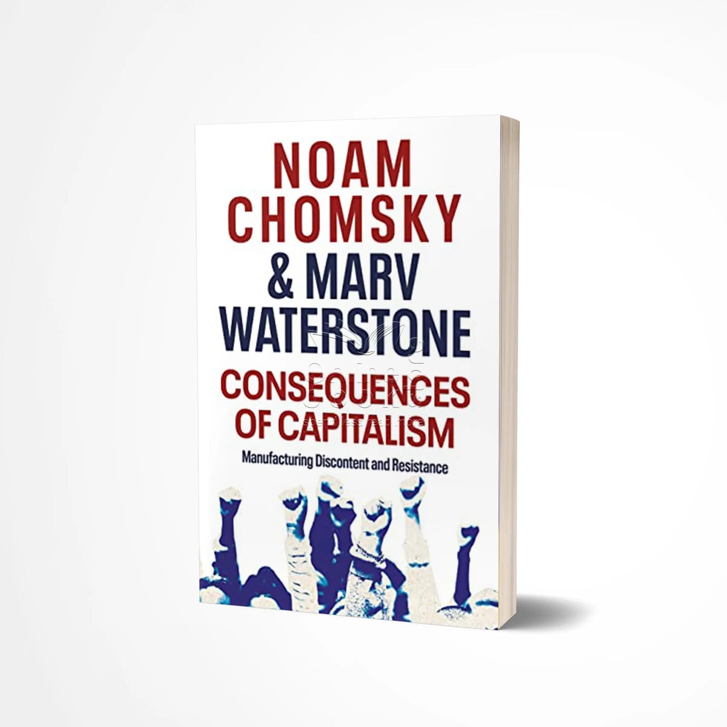 Consequences of Capitalism: Manufacturing Discontent and Resistance EnglishBookHouse