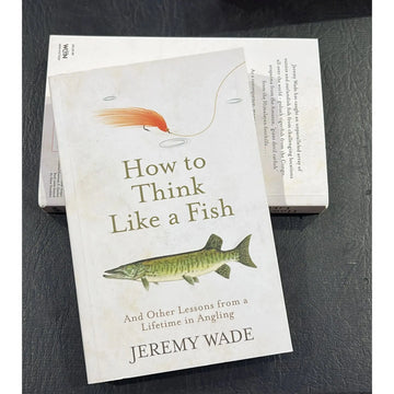 How to Think Like a Fish: And Other Lessons from a Lifetime in Angling
Jeremy Wade EnglishBookHouse