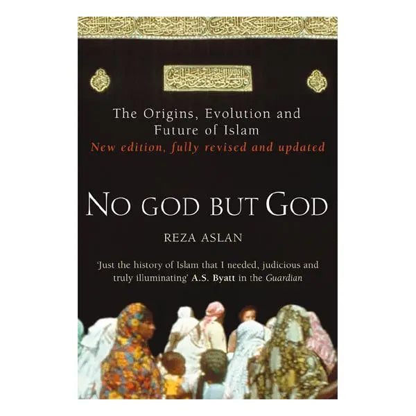 No God but God: The Origins, Evolution and Future of Islam EnglishBookHouse