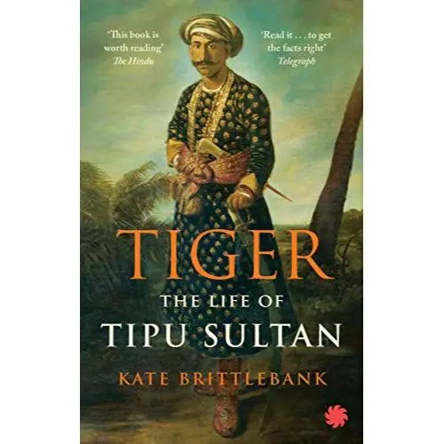 Tiger: The Life Of Tipu Sultan  Kate Brittlebank English Book House