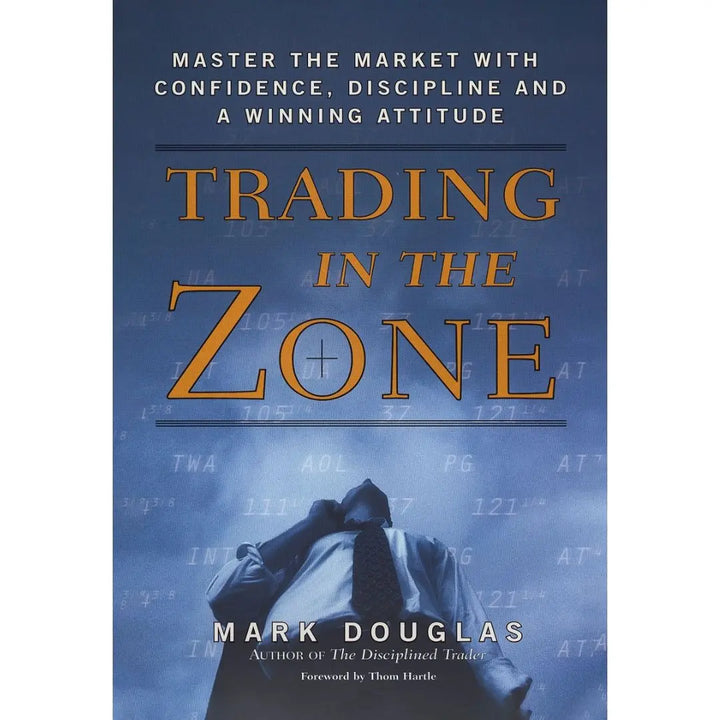 Trading in the Zone: Master the Market with Confidence, Discipline and a Winning Attitude English Book House