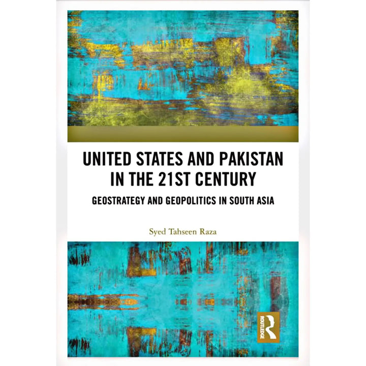 United State And Pakistan In The 21stCentury (GeoStrategy And Geopolitics In South Asia) EnglishBookHouse