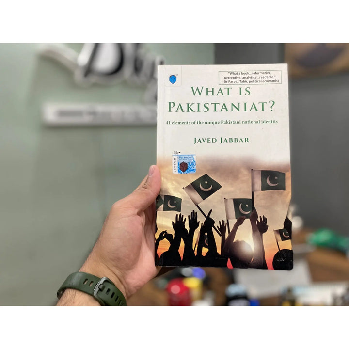 WHAT IS PAKISTANIAT? 41 ELEMENTS OF THE UNIQUE PAKSITANI NATIONAL IDENTITY EnglishBookHouse